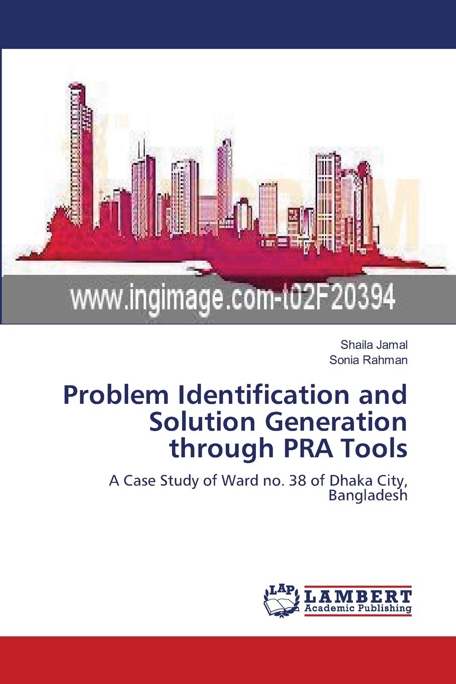 Problem Identification and Solution Generation through PRA Tools: A Case Study of Ward no. 38 of Dhaka City, Bangladesh,Used
