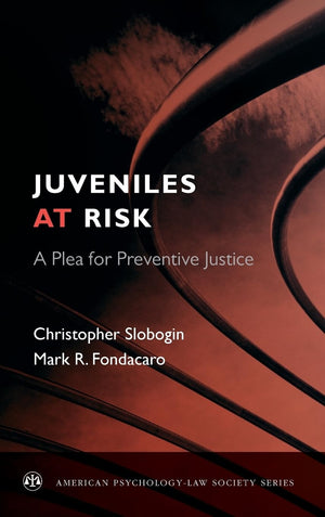 Juveniles at Risk: A Plea for Preventive Justice (American PsychologyLaw Society Series),Used