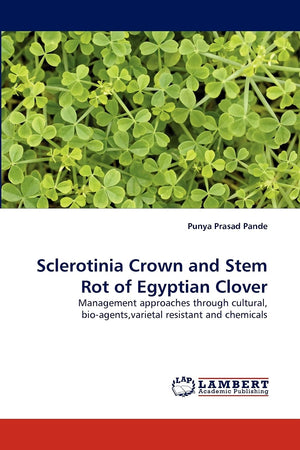 Sclerotinia Crown and Stem Rot of Egyptian Clover: Management approaches through cultural, bioagents,varietal resistant and che,Used