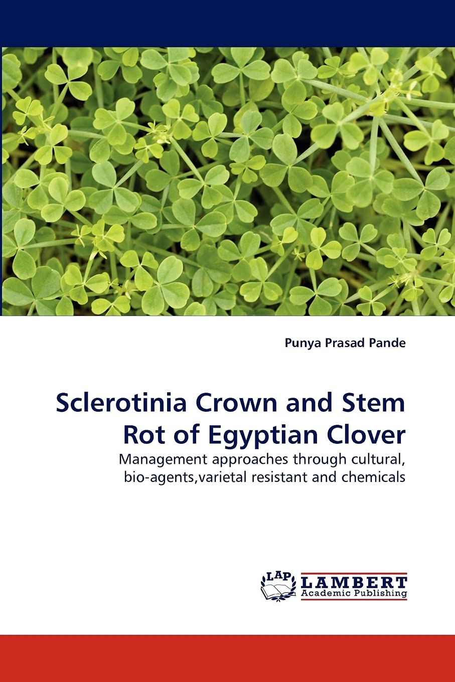 Sclerotinia Crown and Stem Rot of Egyptian Clover: Management approaches through cultural, bioagents,varietal resistant and che,Used