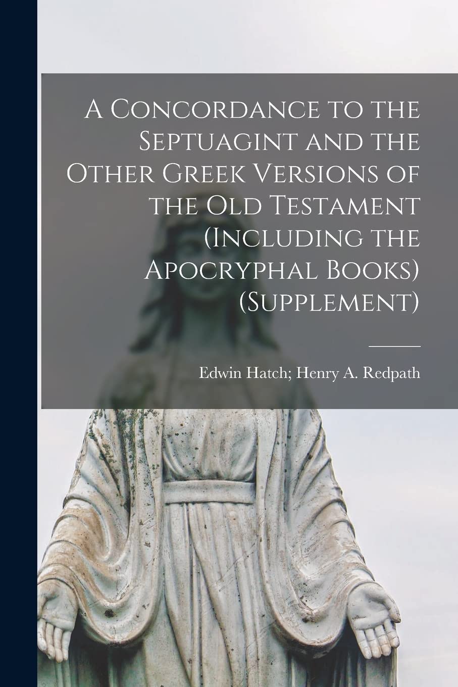 A Concordance to the Septuagint and the Other Greek Versions of the Old Testament (Including the Apocryphal Books) (Supplement),Used