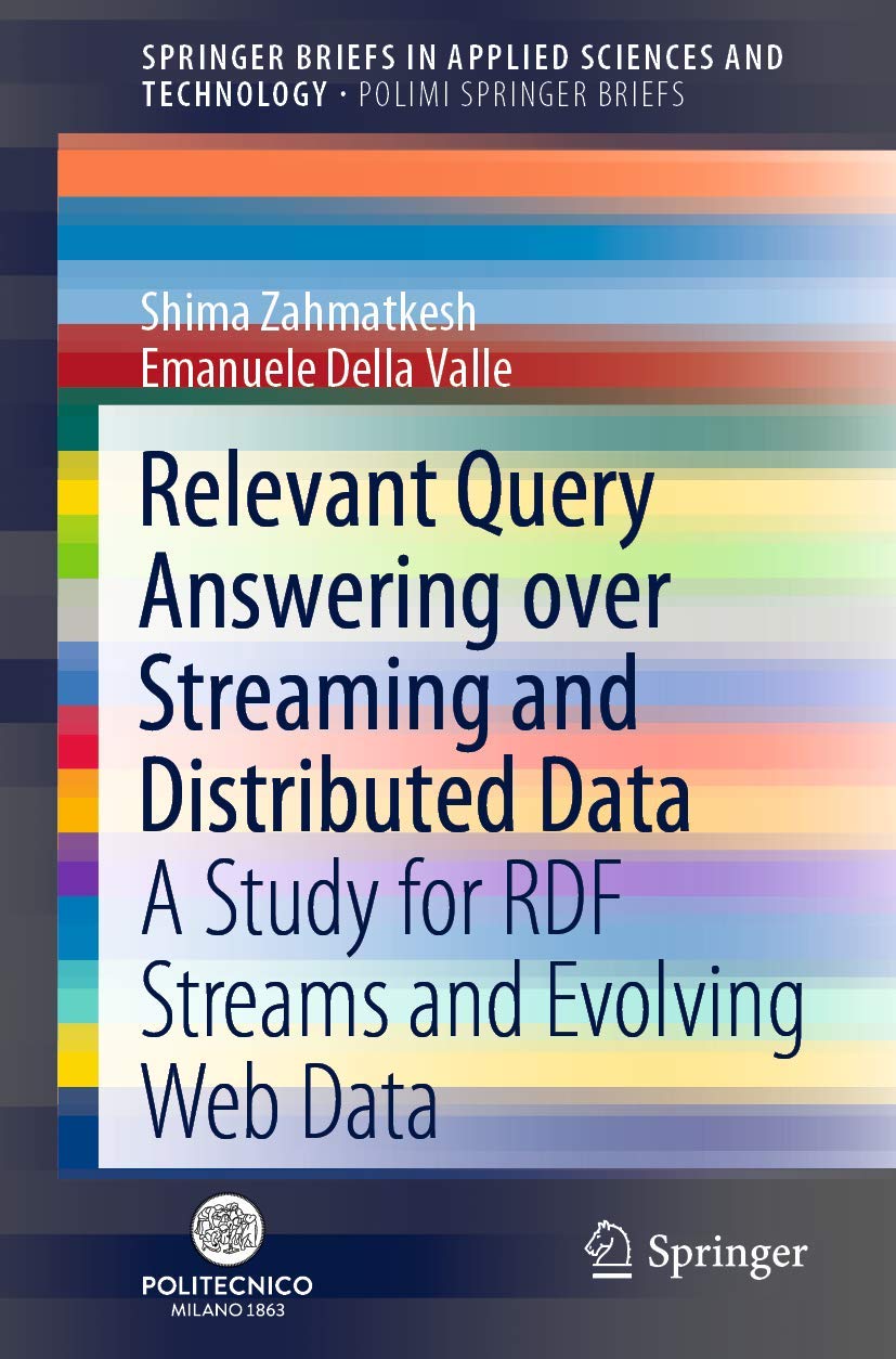 Relevant Query Answering over Streaming and Distributed Data: A Study for RDF Streams and Evolving Web Data (PoliMI SpringerBrie,Used