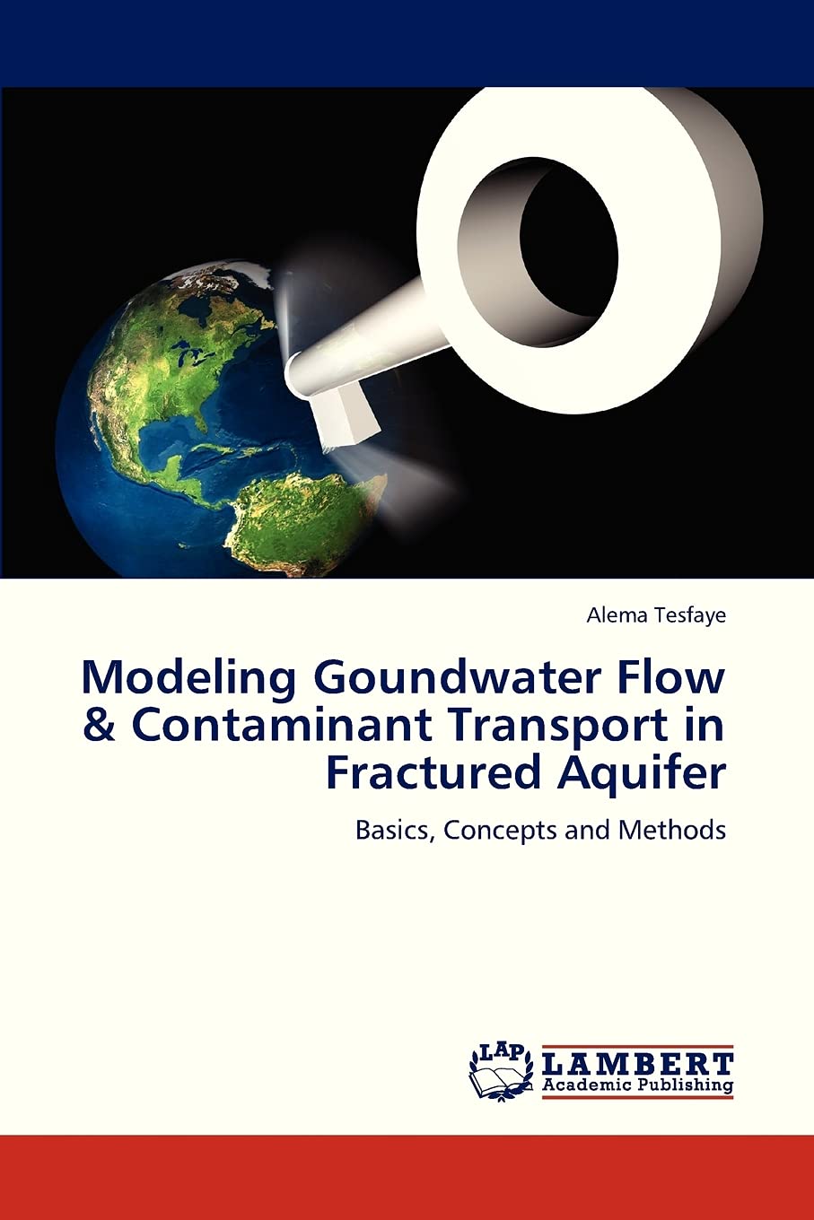 Modeling Goundwater Flow & Contaminant Transport in Fractured Aquifer: Basics, Concepts and Methods,Used