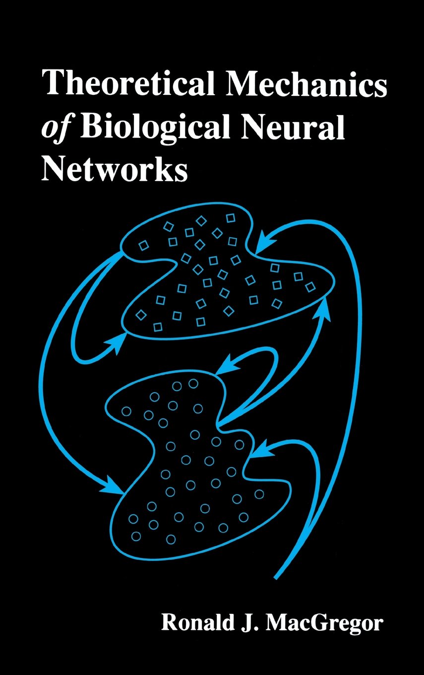 Theoretical Mechanics of Biological Neural Networks (Neural Networks, Foundations to Applications),Used