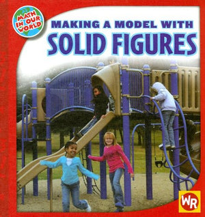 Making a Model With Solid Figures (Math in Our World: Level 2),Used