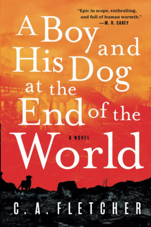 A Boy And His Dog At The End Of The World: A Novel