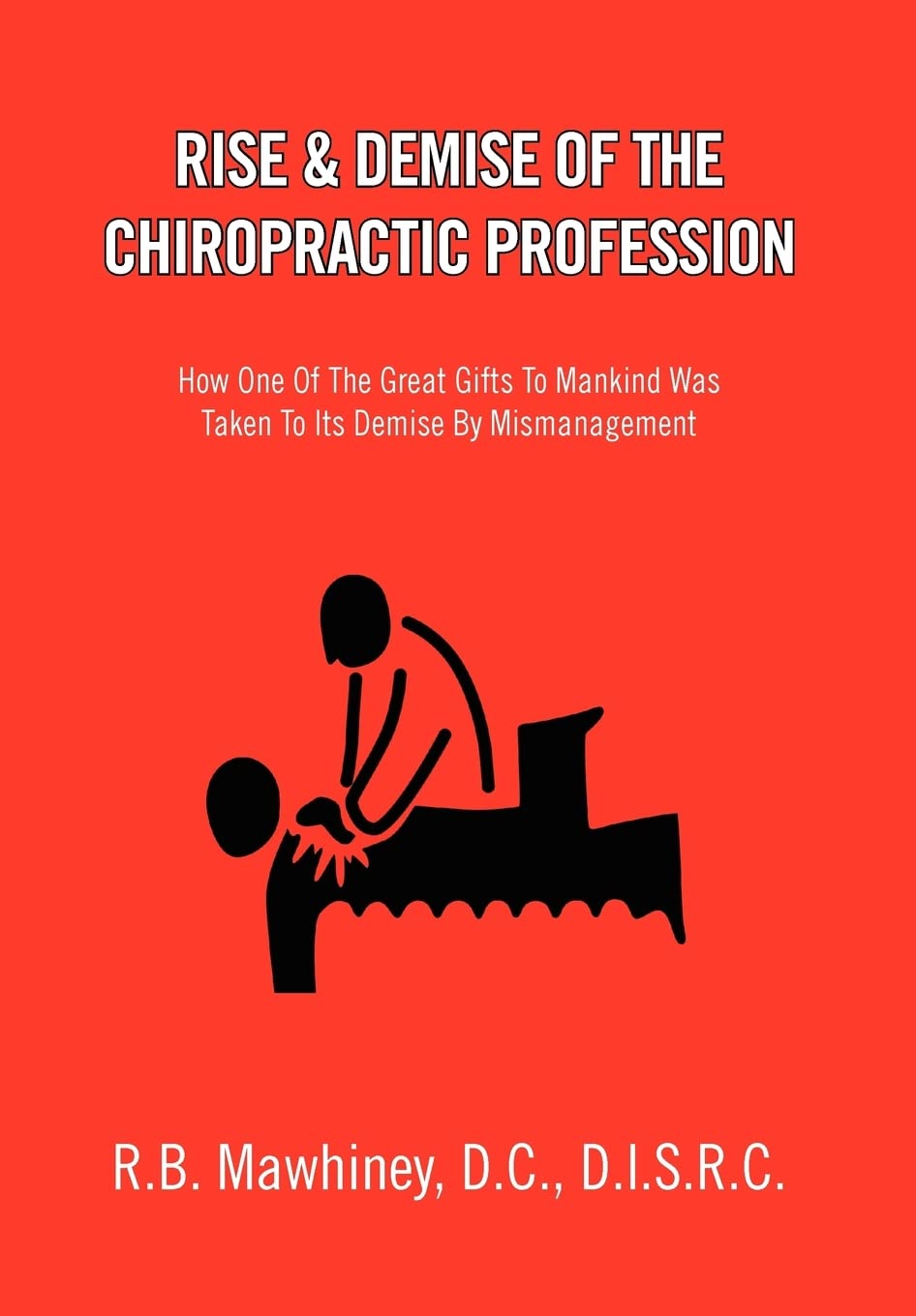 Rise & Demise of the Chiropractic Profession,Used