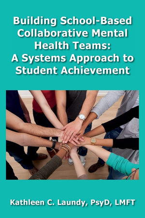 Building SchoolBased Collaborative Mental Health Teams: A Systems Approach to Student Achievement,Used