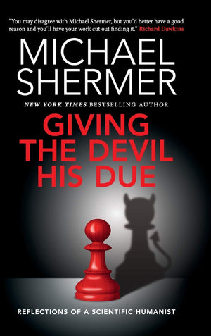 Giving the Devil his Due: Reflections of a Scientific Humanist,Used