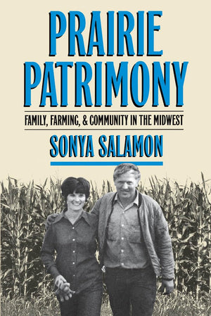 Prairie Patrimony: Family, Farming, And Community In The Midwest (Studies In Rural Culture),Used