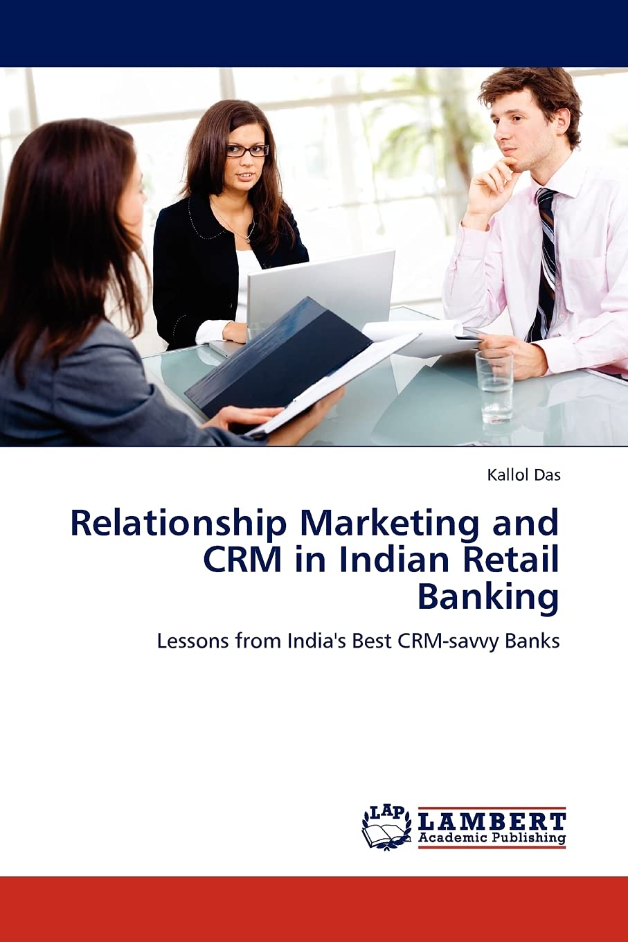 Relationship Marketing and CRM in Indian Retail Banking: Lessons from India's Best CRMsavvy Banks,Used