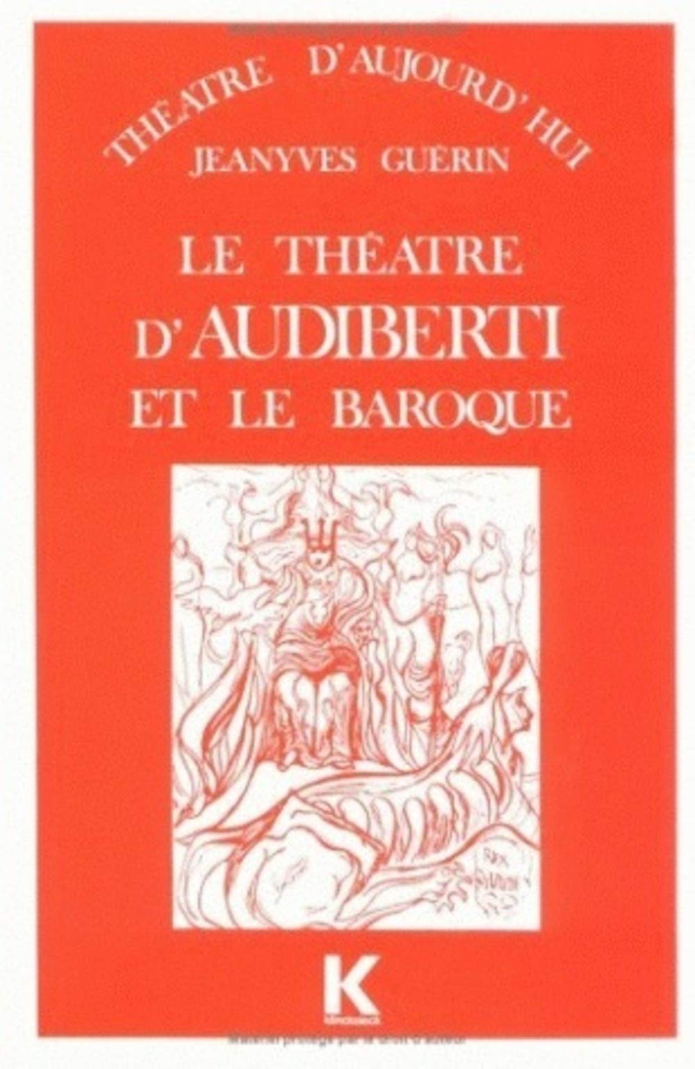 Le Theatre D'Audiberti Et Le Baroque (Theatre D'Aujourd'Hui) (Volume 1) (French Edition)