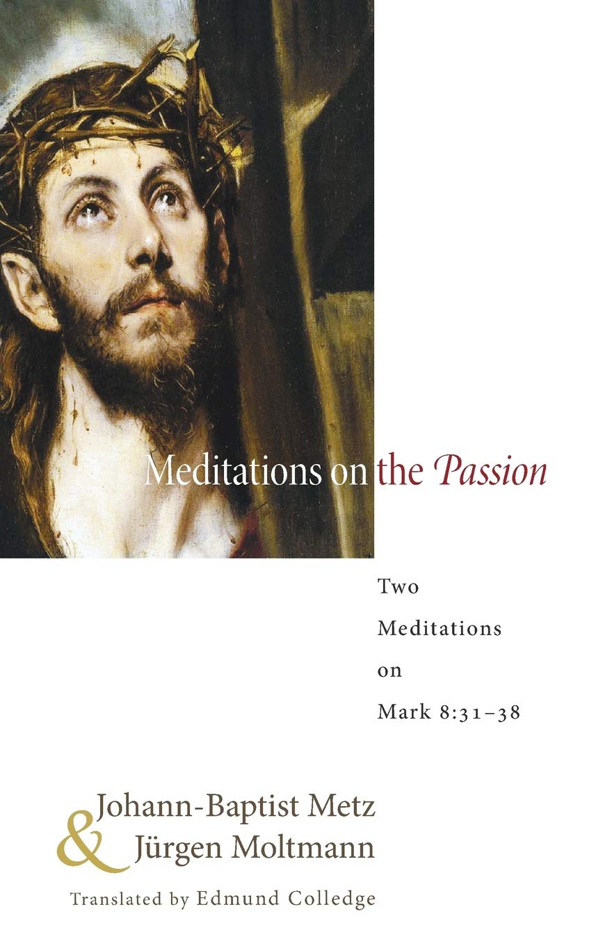 Meditations On The Passion: Two Meditations On Mark 8:3138,Used
