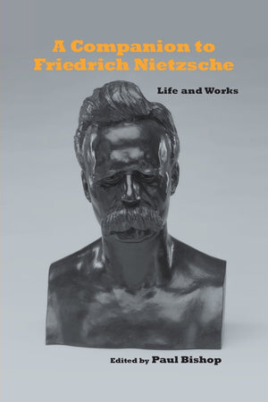 A Companion to Friedrich Nietzsche: Life and Works (Studies in German Literature Linguistics and Culture, 114),Used