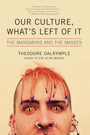 Our Culture, What's Left of It: The Mandarins and the Masses,Used