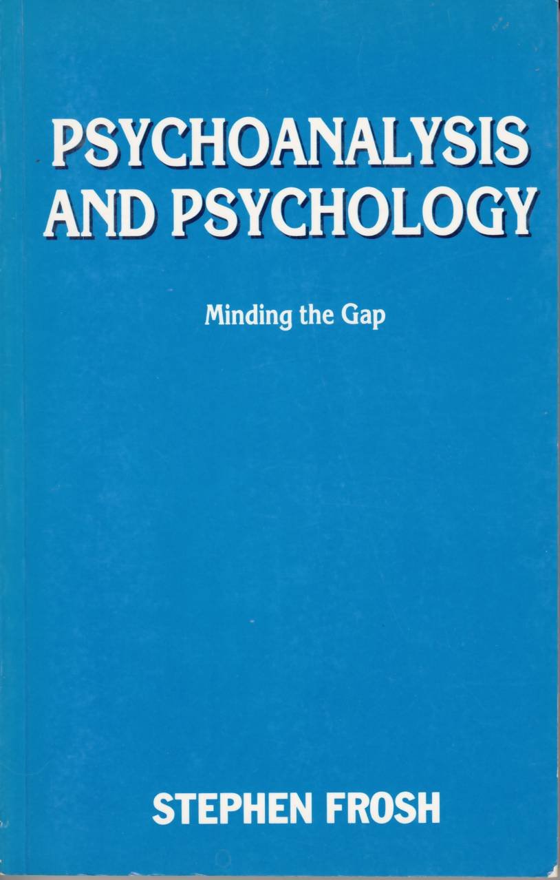 Psychoanalysis and Psychology: Minding the Gap,Used