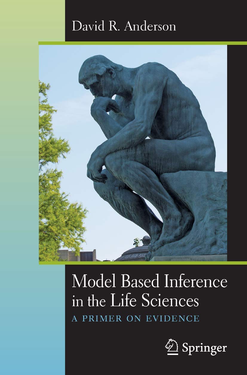 Model Based Inference in the Life Sciences: A Primer on Evidence,Used