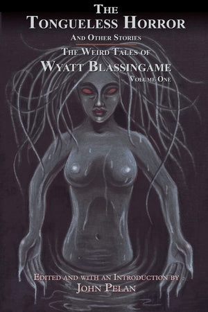 The Tongueless Horror And Other Stories: The Weird Tales Of Wyatt Blassingame,Used