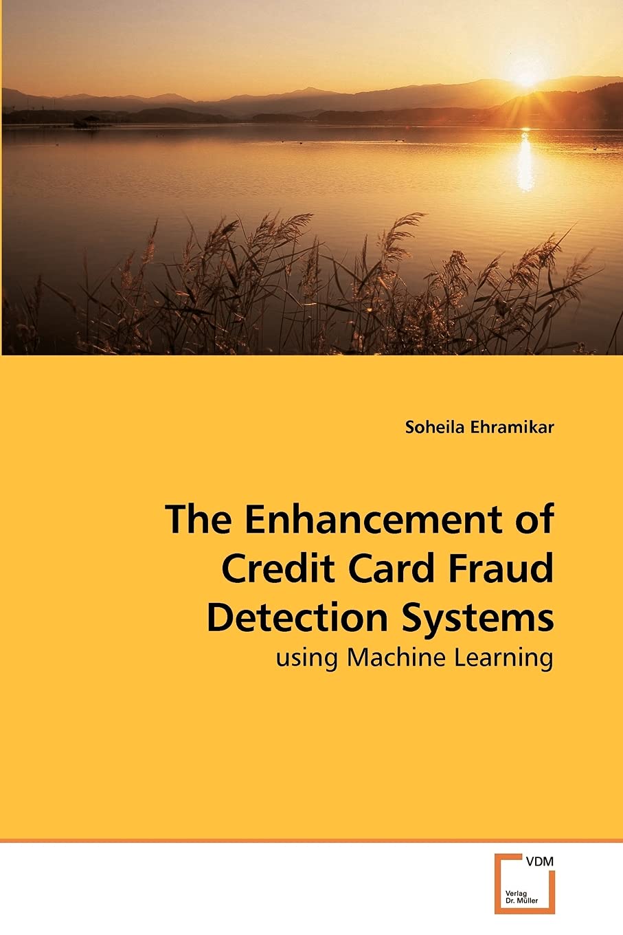 The Enhancement of Credit Card Fraud Detection Systems: using Machine Learning,Used
