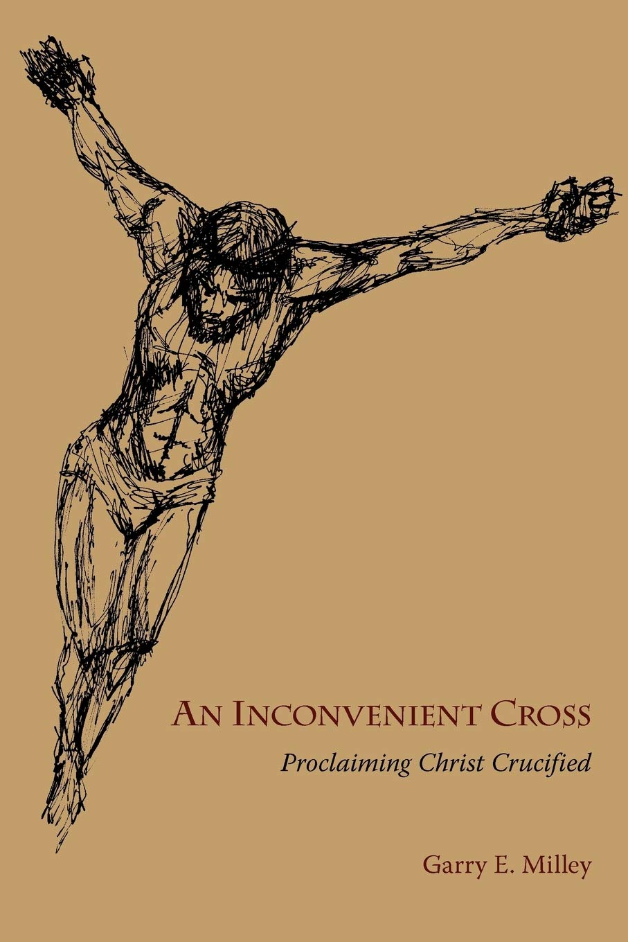 An Inconvenient Cross: Proclaiming Christ Crucified,Used