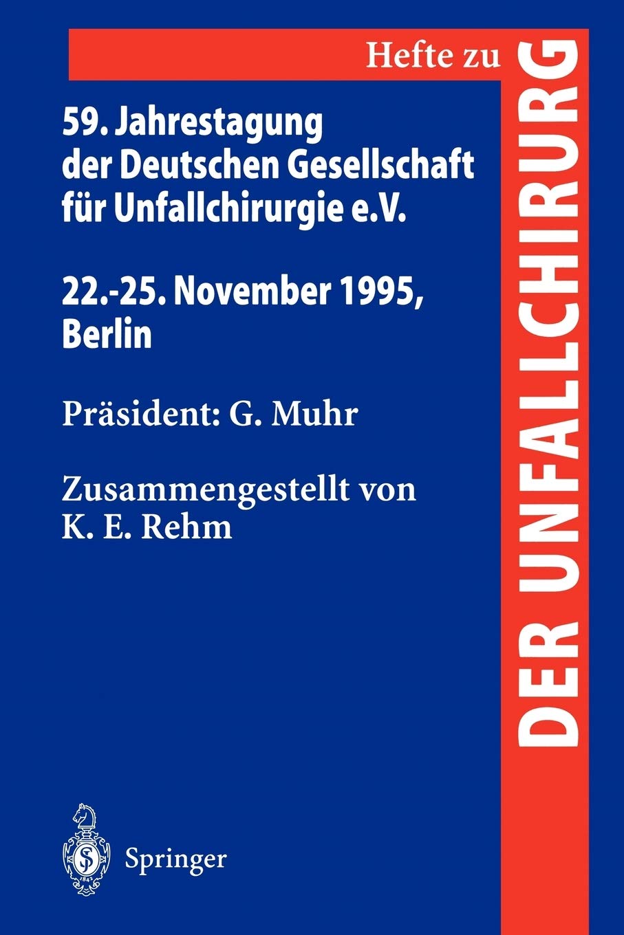 59. Jahrestagung der Deutschen Gesellschaft fr Unfallchirurgie e.V.: 22.25. November 1995, Berlin (Hefte zur Zeitschrift 'Der U,Used