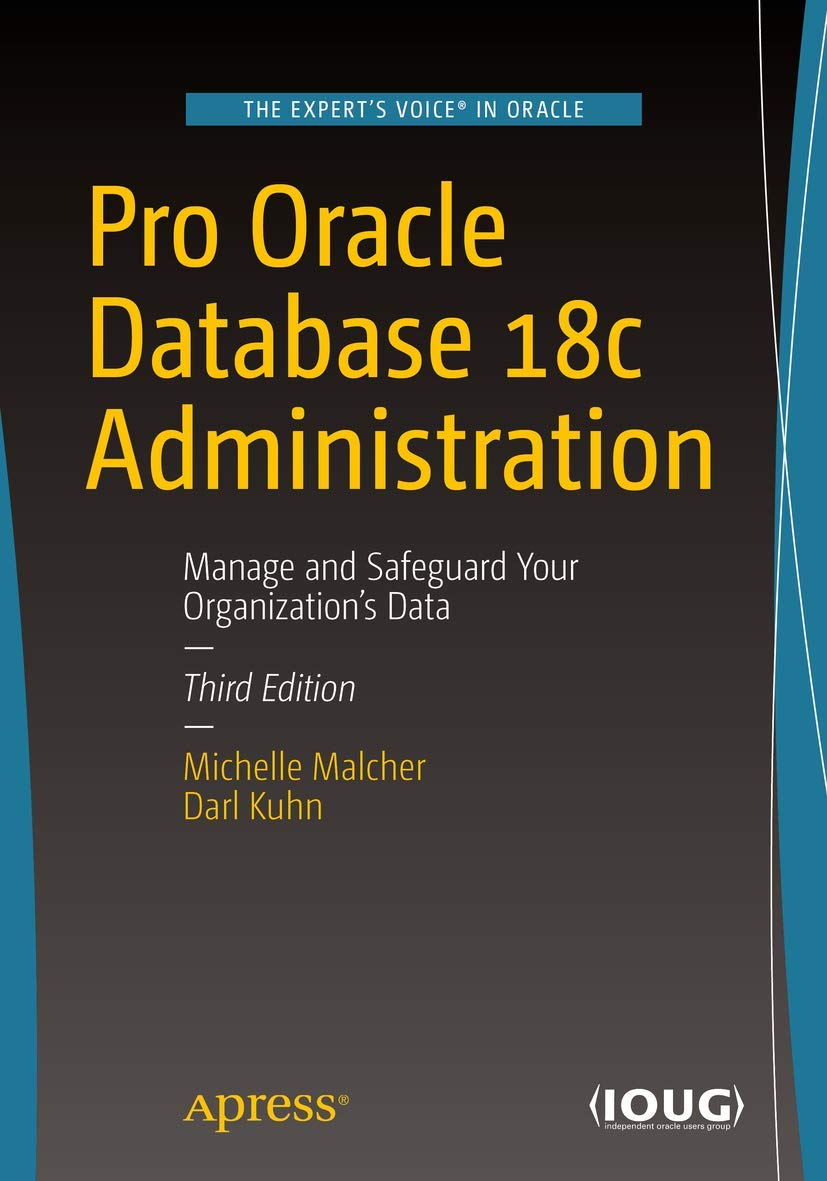 Pro Oracle Database 18c Administration: Manage and Safeguard Your Organizations Data,Used