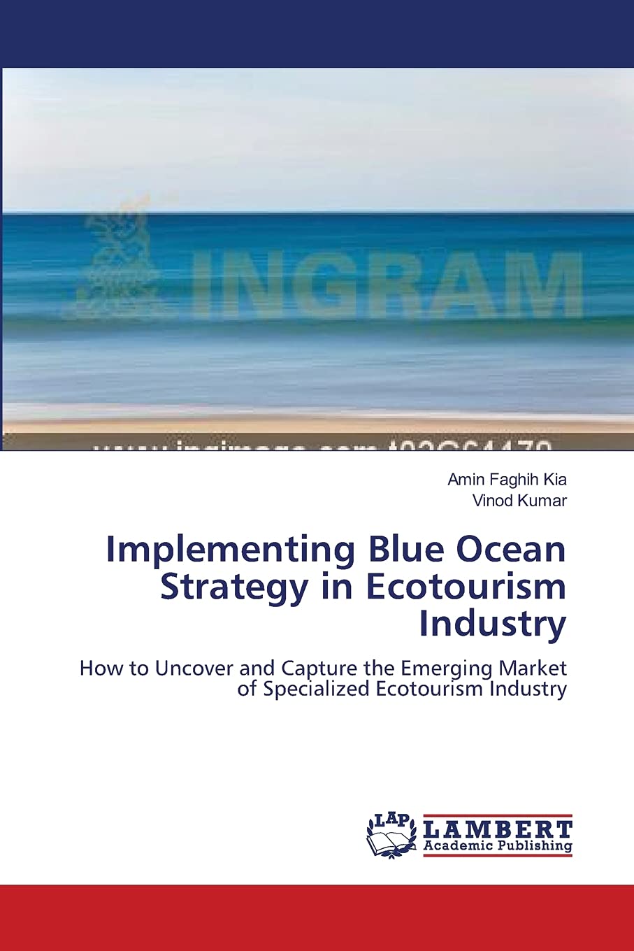 Implementing Blue Ocean Strategy in Ecotourism Industry: How to Uncover and Capture the Emerging Market of Specialized Ecotouris,Used
