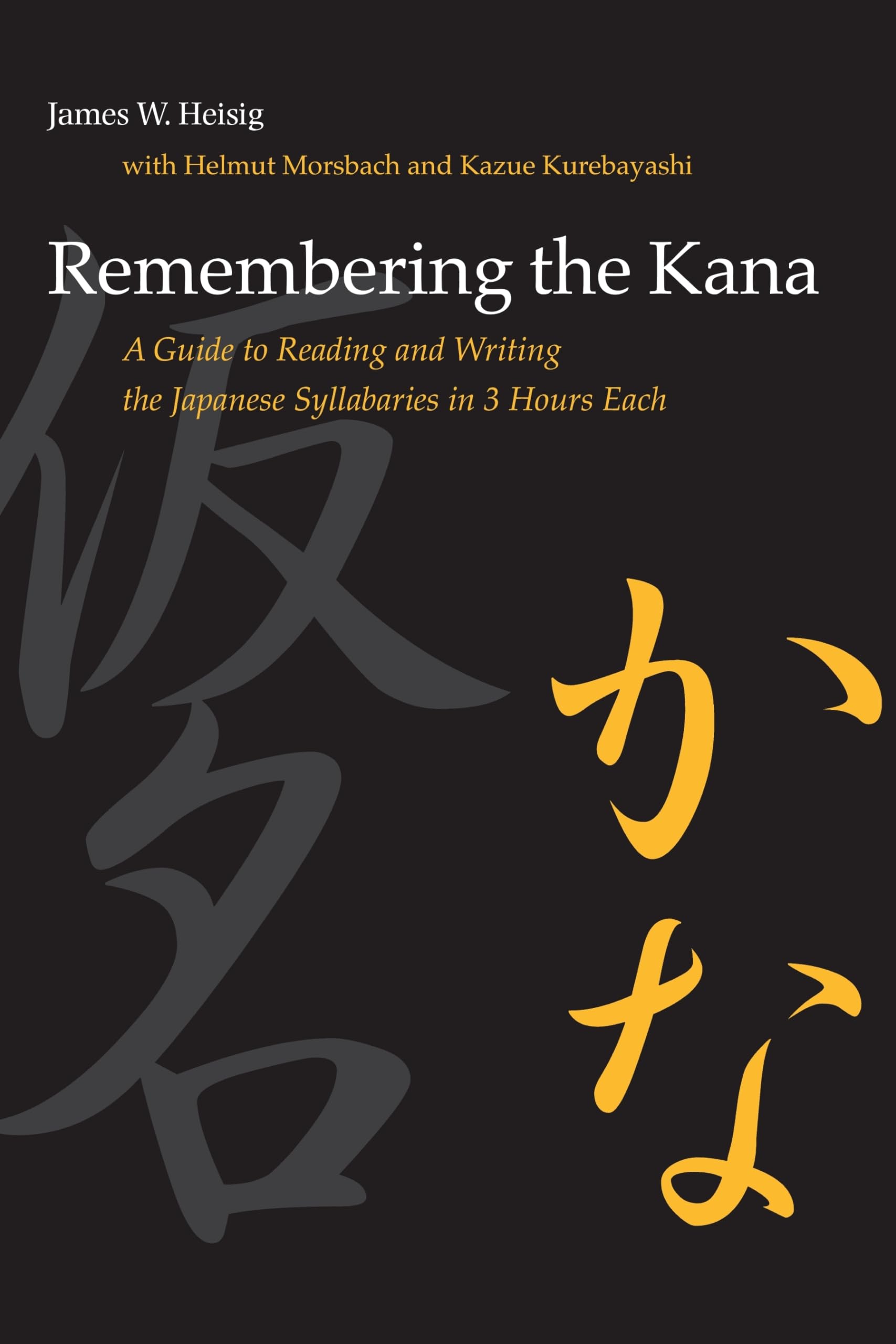 Remembering the Kana: A Guide to Reading and Writing the Japanese Syllabaries in 3 Hours Each,New