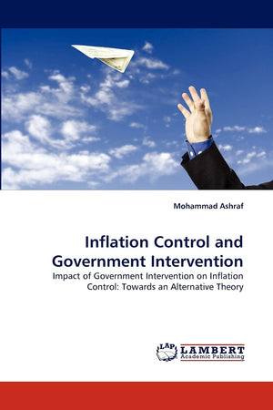 Inflation Control and Government Intervention: Impact of Government Intervention on Inflation Control: Towards an Alternative Th,Used