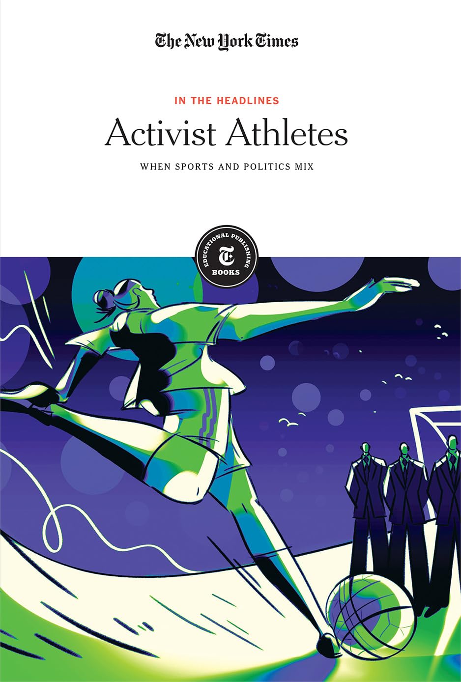 Activist Athletes: When Sports and Politics Mix (In the Headlines),Used