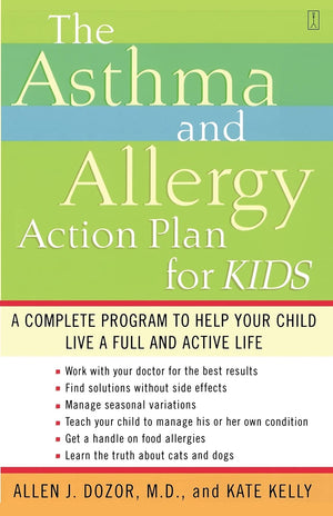 The Asthma and Allergy Action Plan for Kids: A Complete Program to Help Your Child Live a Full and Active Life,Used