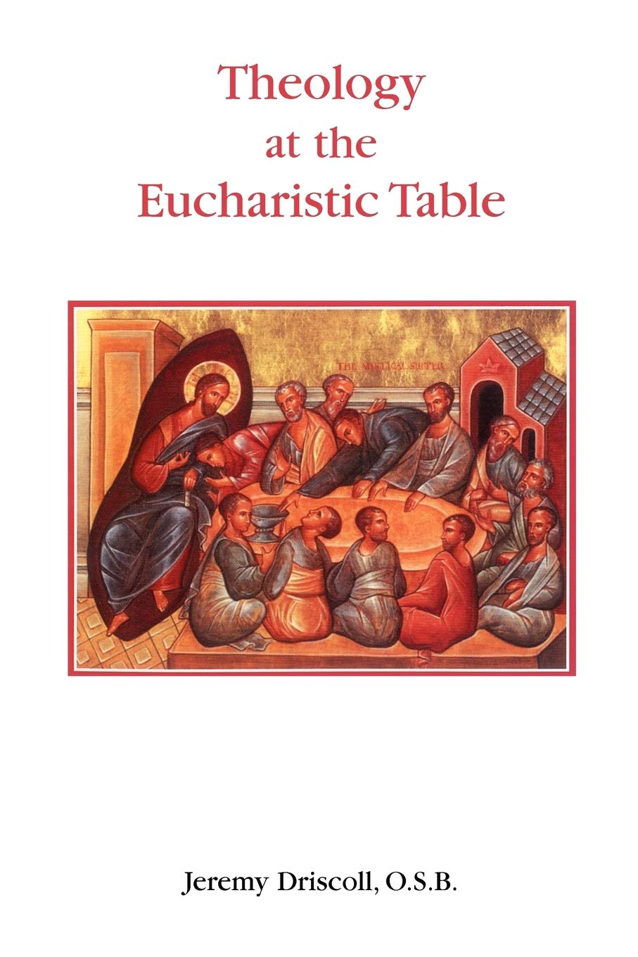 Theology at the Eucharistic Table (Studia Anselmiana),New