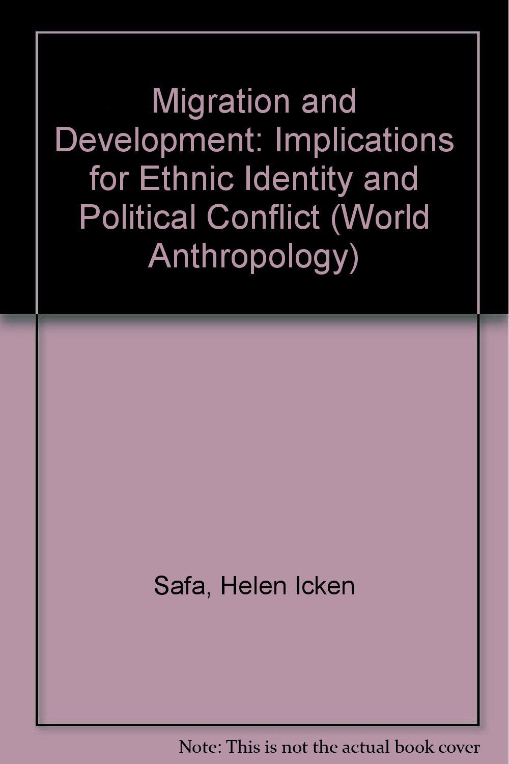 Migration and Development: Implications for Ethnic Identity and Political Conflict (World Anthropology),Used