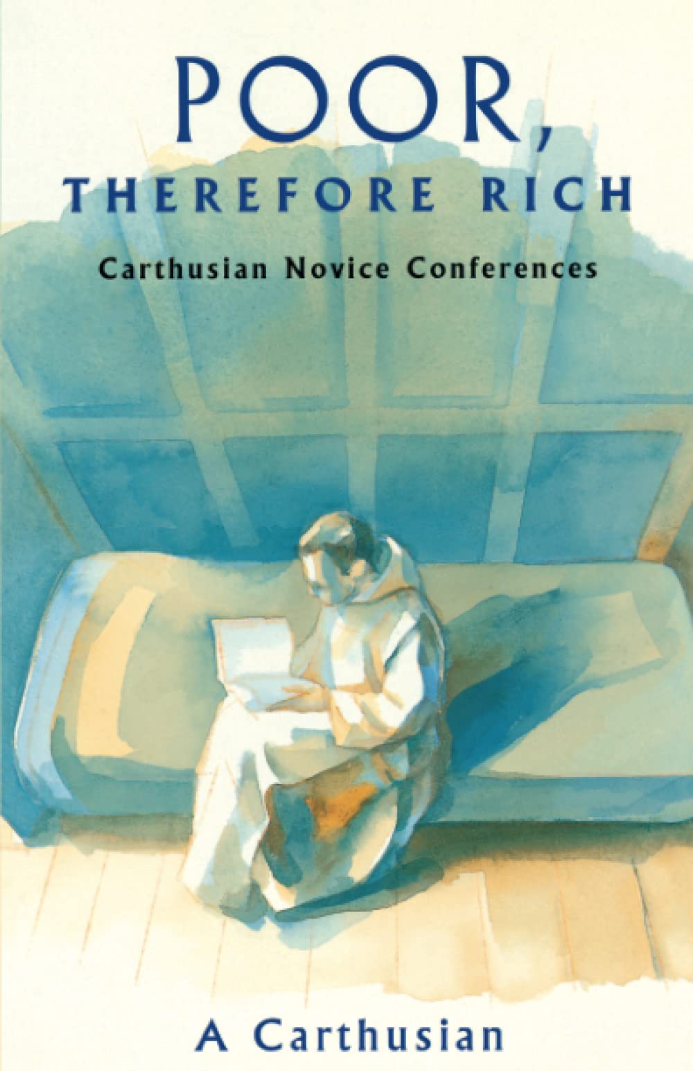 Poor, Therefore Rich: Carthusian Novice Conferences (Cistercian Studies Series) (Volume 184),Used