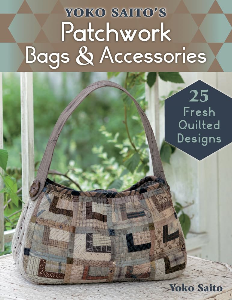 Yoko Saitos Patchwork Bags & Accessories: 25 Fresh Quilted Designs (Lady Boutique, 3494)