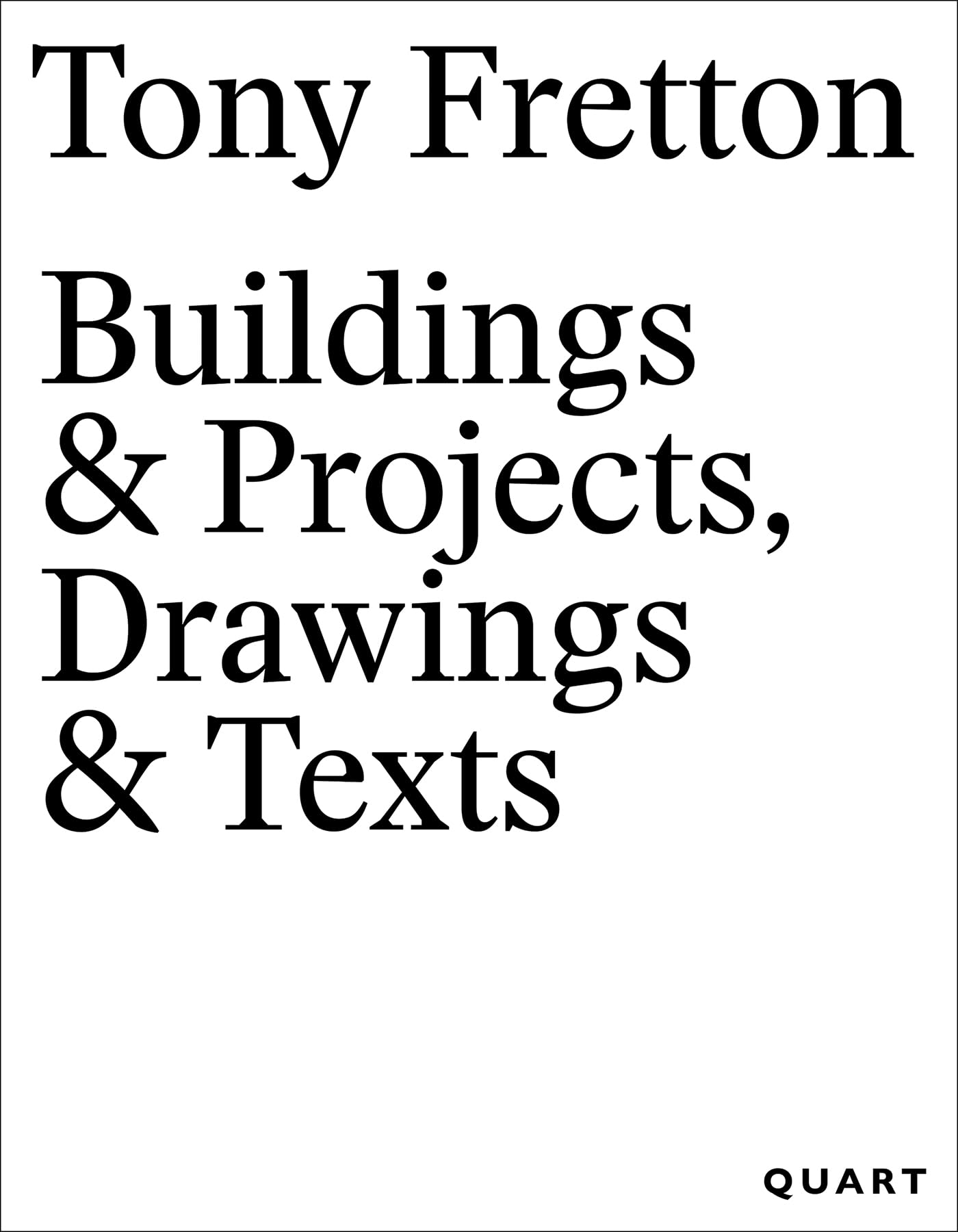 Tony Fretton  Buildings & Projects, Drawings & Texts