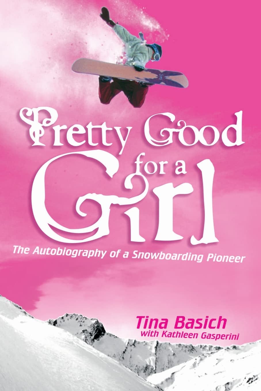 Pretty Good for a Girl: The Autobiography of a Snowboarding Pioneer,Used
