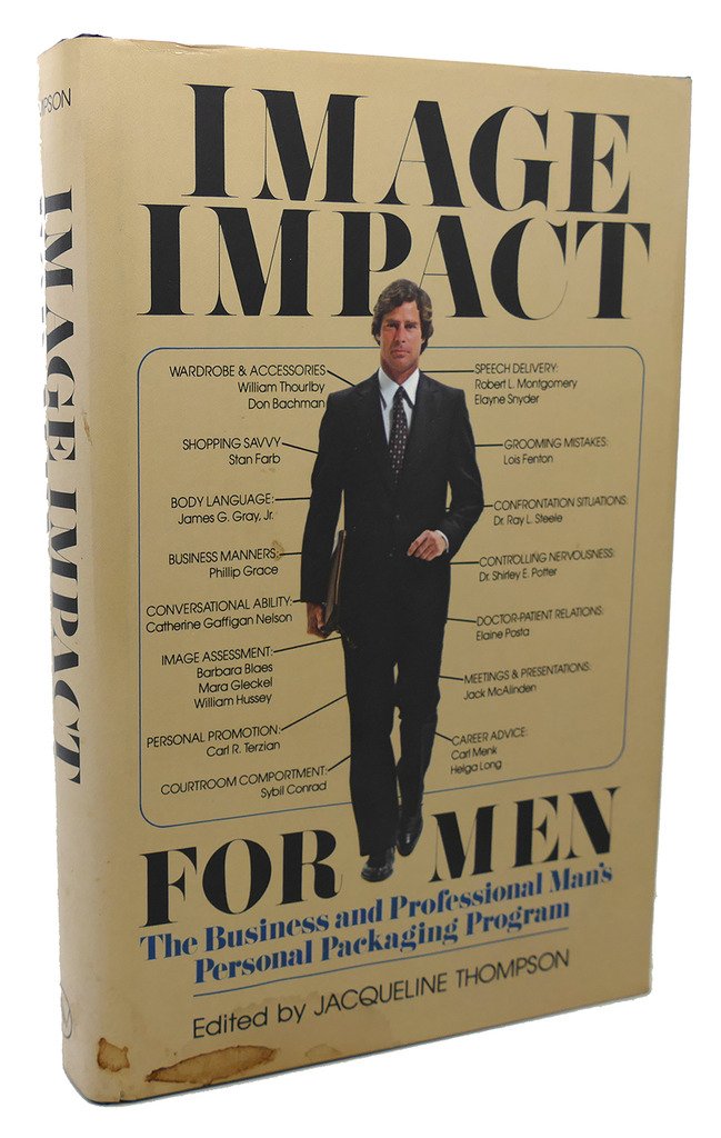 Image Impact For Men: The Business And Professional Mans Personal Packaging Program-used