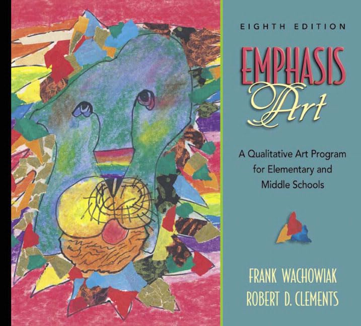 Emphasis Art: A Qualitative Art Program for Elementary and Middle Schools (8th Edition),Used