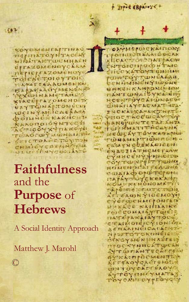 Faithfulness And The Purpose Of Hebrews: A Social Identity Approach,New