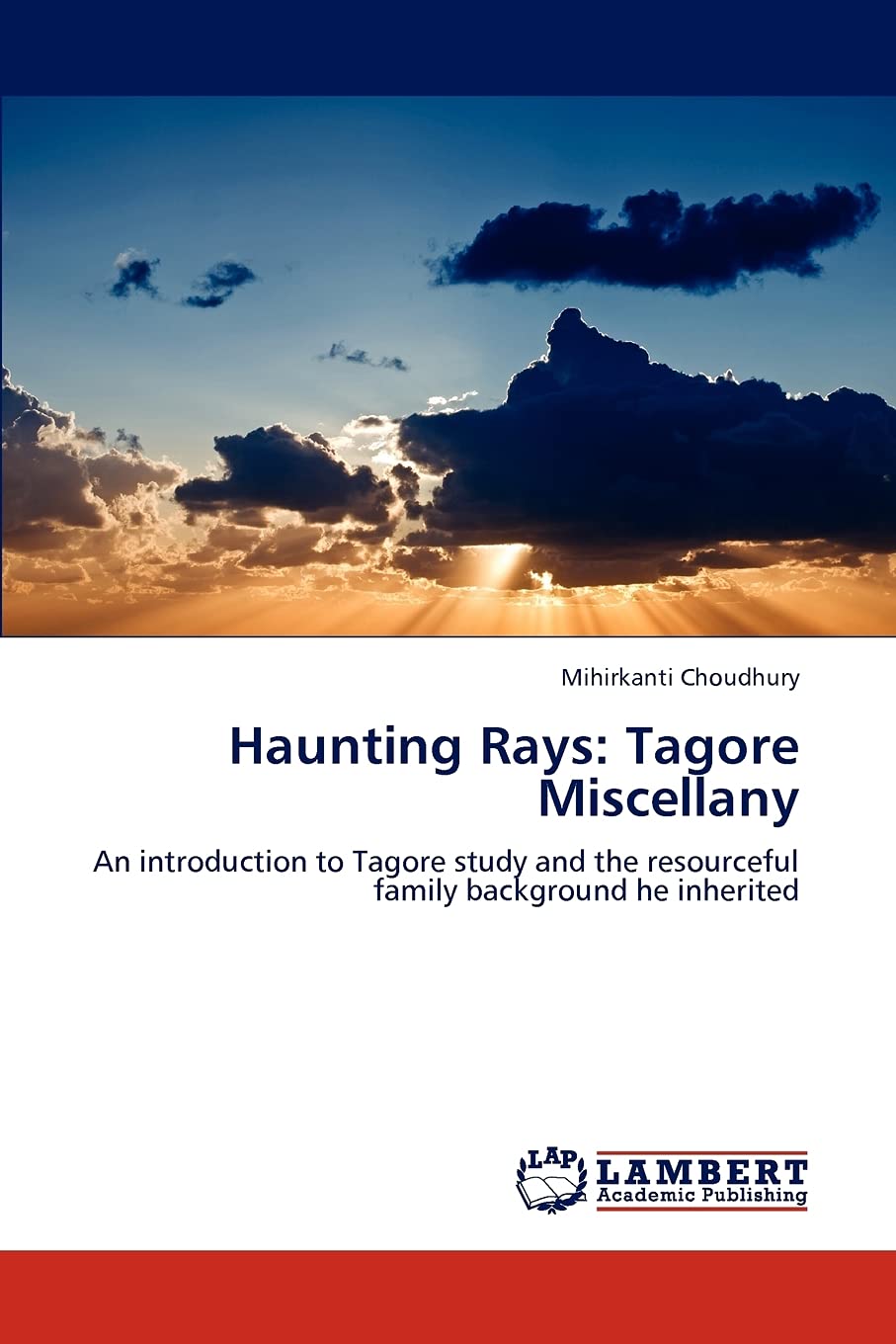 Haunting Rays: Tagore Miscellany: An introduction to Tagore study and the resourceful family background he inherited,Used