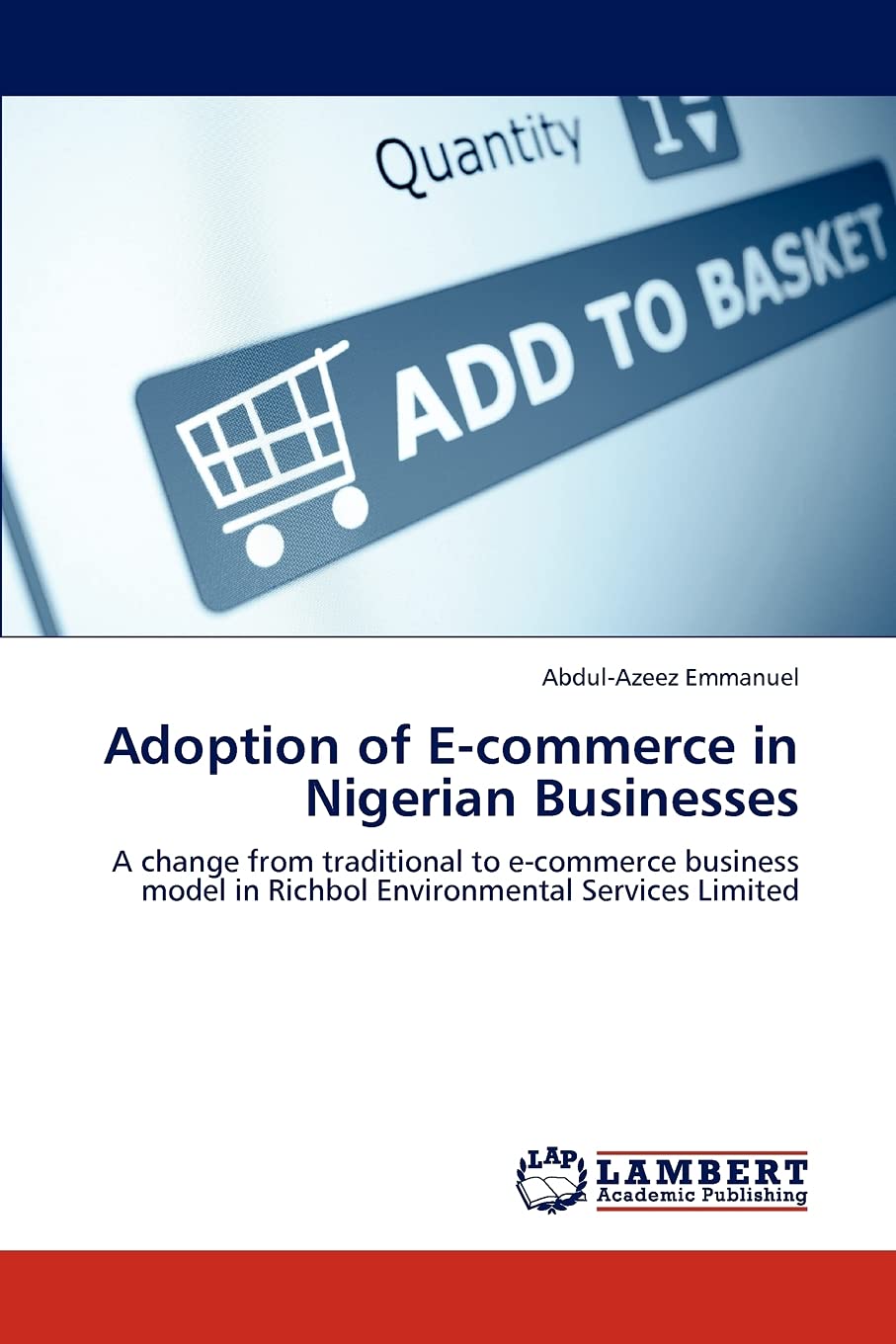 Adoption of Ecommerce in Nigerian Businesses: A change from traditional to ecommerce business model in Richbol Environmental S,Used
