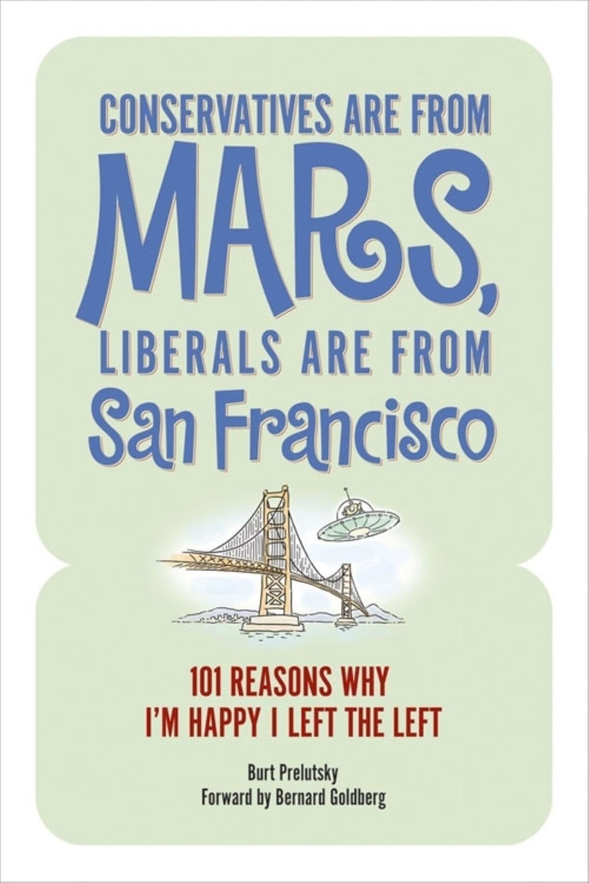 Conservatives Are from Mars, Liberals Are from San Francisco: 101 Reasons I'm Happy I Left the Left,Used