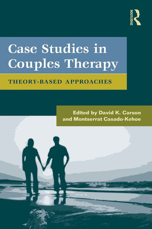 Case Studies In Couples Therapy (Routledge Series On Family Therapy And Counseling)