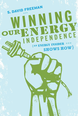 Winning Our Energy Independence: An Energy Insider Shows How,Used