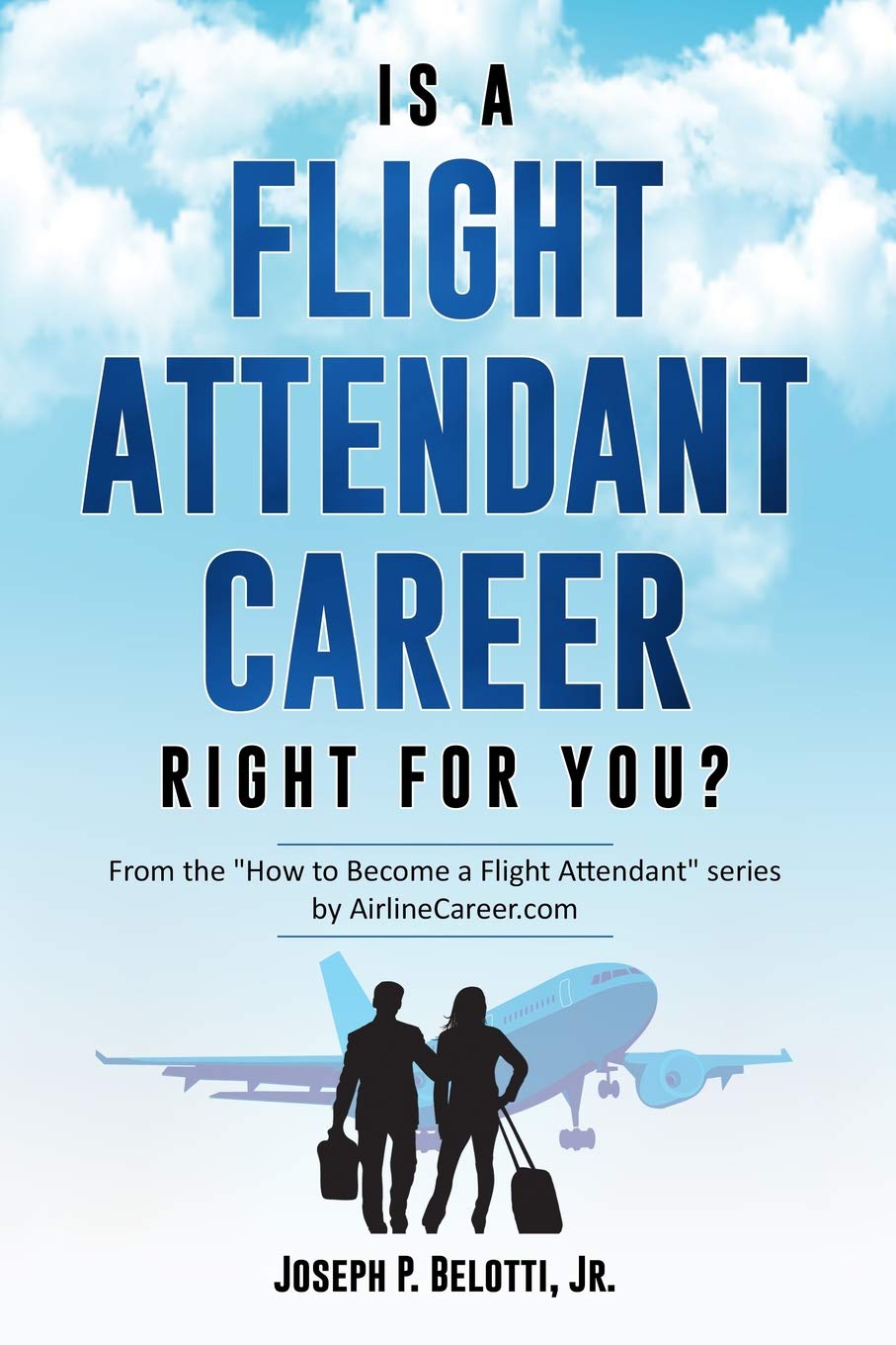 Is a Flight Attendant Career Right for You?: 2018 Edition,Used
