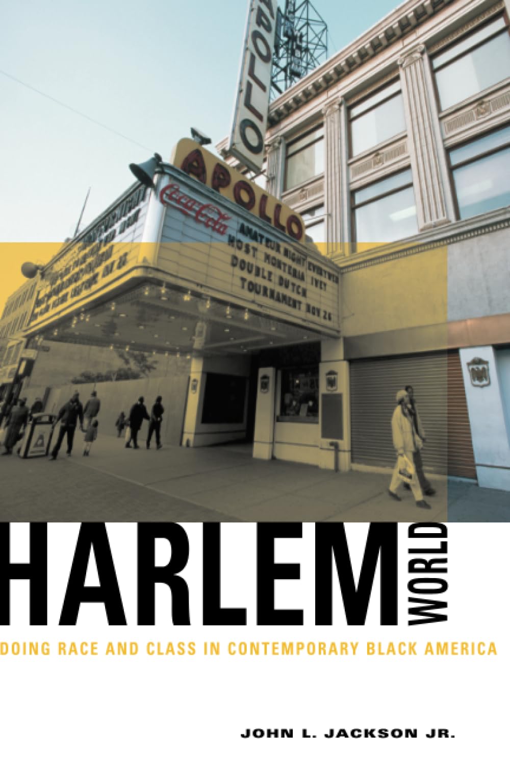 Harlemworld: Doing Race And Class In Contemporary Black America,New