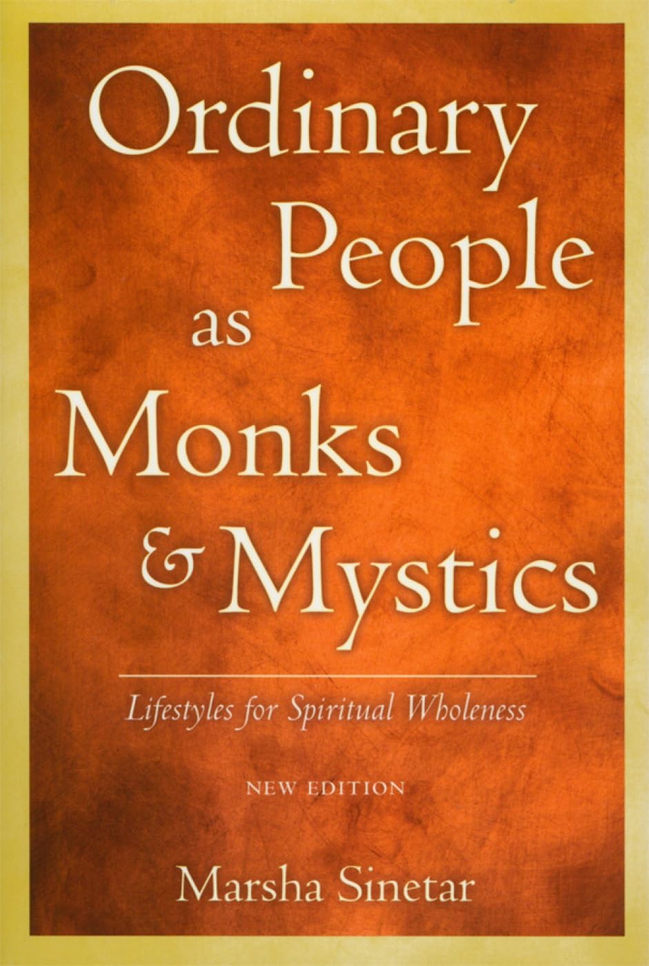 Ordinary People As Monks & Mystics (New Edition): Lifestyles For Spiritual Wholeness,Used