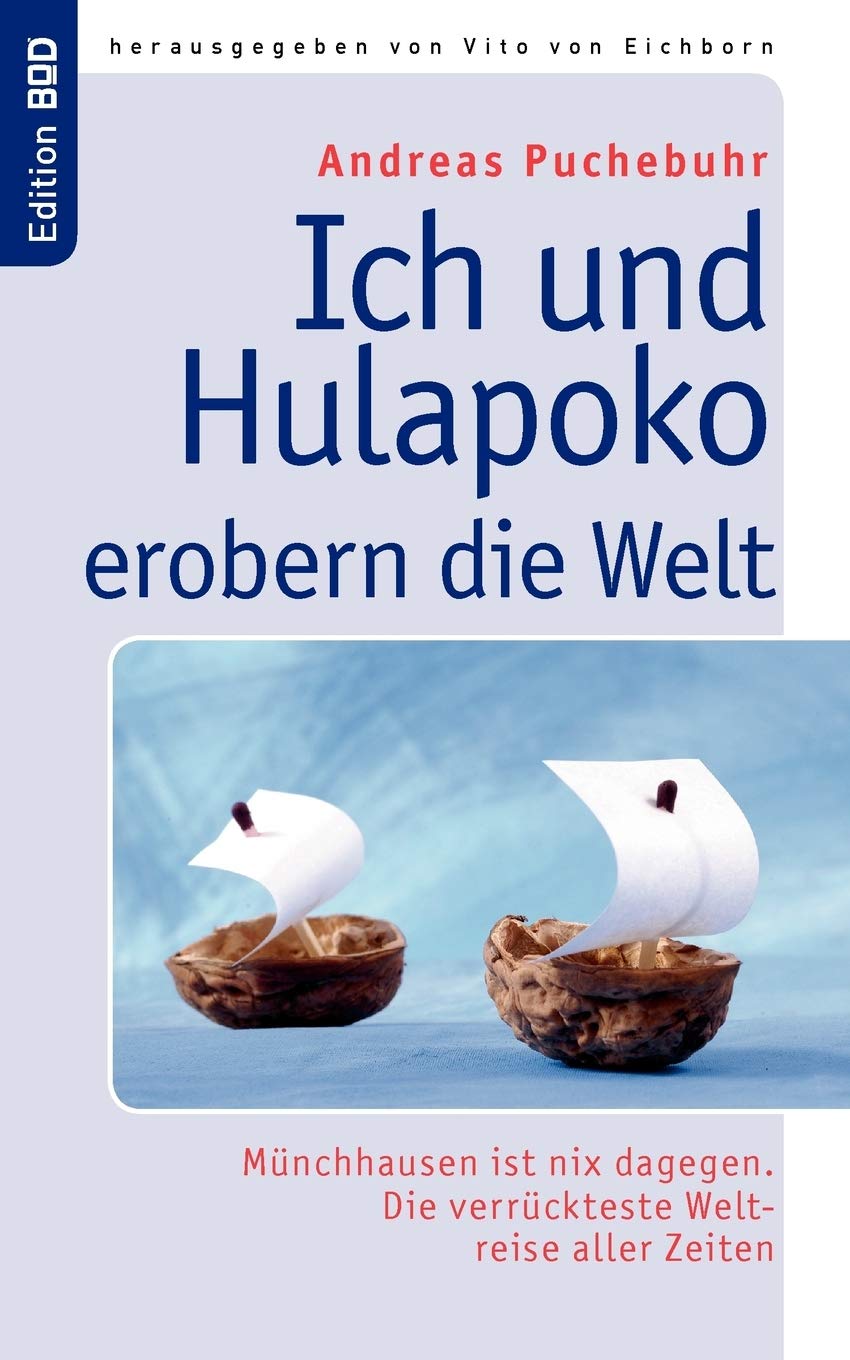Ich und Hulapoko erobern die Welt: Mnchhausen ist nix dagegen. Die verrckteste Weltreise aller Zeiten (German Edition),Used