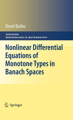 Nonlinear Differential Equations of Monotone Types in Banach Spaces (Springer Monographs in Mathematics),New
